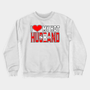 I Love My Hot Switzerland Husband Crewneck Sweatshirt